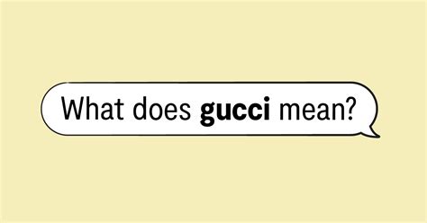 we gucci meaning|saying something is gucci.